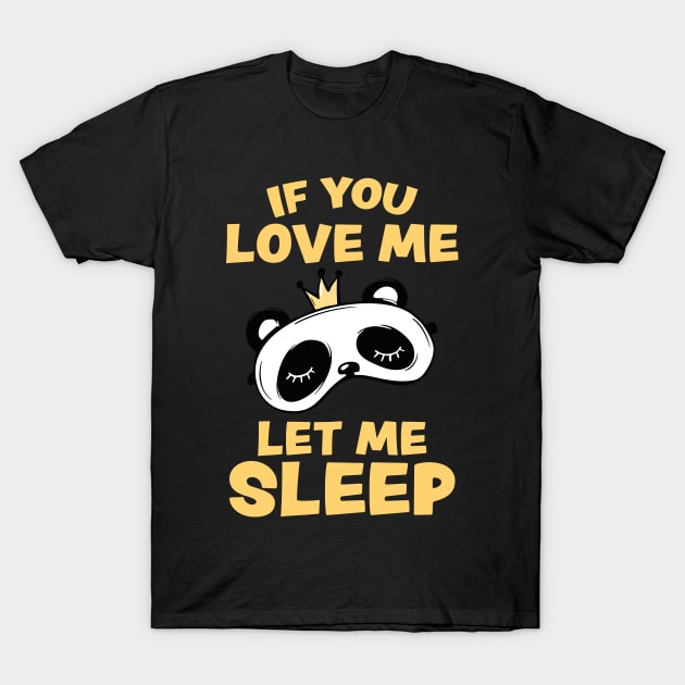 If you Love Me Let Me Sleep Sleeping Panda T-Shirt by uncommontee